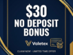 $30 No Deposit Bonus Valetax| Limited Countries