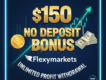 $150 No Deposit Bonus | FlexyMarkets
