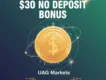 $30 No Deposit Bonus | UAG Markets