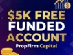 $5K Free Funded Account | PropFirmCapital