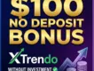 $100 No Deposit Bonus | X Trendo Withdrawal Proof