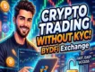 Crypto Trading Without KYC | BYDFi Exchange