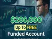 $200K Up To Free Funded Account | No Deposit Needed