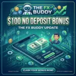 $100 No Deposit Bonus the FX Buddy Update To Everyone Just Deposit $10 to Receive $100 Bonus to Everyone Complete minimum $500 Maximum $20000 To Withdrawal Any Time Lot Not Required