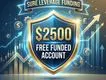 $2,500 Free Funded Account | Sure Leverage No Deposit